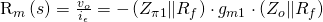 $R_m\left(s\right) = \frac{v_o}{i_{\epsilon}}=-\left(Z_{\pi 1}\|R_f\right)\cdot g_{m1} \cdot \left(Z_o\|R_f\right)$