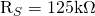 $R_S=125\mathrm{k\Omega}$