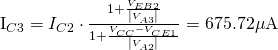 $I_{C3}=I_{C2} \cdot \frac{1 + \frac{V_{EB2}}{\left|V_{A3}\right|}}{1 + \frac{V_{CC}-V_{CE1}}{\left|V_{A2}\right|}}=675.72\mathrm{\mu A}$