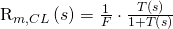 $R_{m,CL}\left(s\right)=\frac{1}{F}\cdot \frac{T\left(s\right)}{1+T\left(s\right)}$