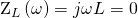 $Z_L\left(\omega\right) =j\omega L =0$