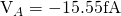 $V_A=-15.55\mathrm{fA}$