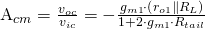 $A_{cm}=\frac{v_{oc}}{v_{ic}}=-\frac{g_{m1}\cdot \left(r_{o1} \| R_{L}\right)}{1 + 2\cdot g_{m1}\cdot R_{tail}}$