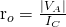 $r_o=\frac{\left|V_A\right|}{I_C}$