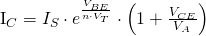 $I_C=I_S \cdot e^{\frac{V_{BE}}{n\cdot V_T}} \cdot \left(1 + \frac{V_{CE}}{V_A}\right)$