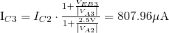 $I_{C3} = I_{C2} \cdot \frac{1 + \frac{V_{EB3}}{\left|V_{A3}\right|}}{1 + \frac{2.5\mathrm{V}}{\left|V_{A2}\right|}}}=807.96\mathrm{\mu A}$