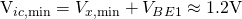 $V_{ic,\min}=V_{x,\min}+V_{BE1}\approx 1.2\mathrm{V}$