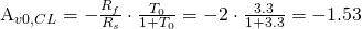 $A_{v0,CL}=-\frac{R_f}{R_s}\cdot \frac{T_0}{1+T_0}=-2\cdot \frac{3.3}{1+3.3}=-1.53$