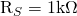 $R_S = 1\mathrm{k\Omega}$