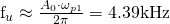 $f_u\approx \frac{A_0 \cdot \omega_{p1}}{2\pi}=4.39\mathrm{kHz}$