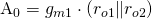 $A_0=g_{m1}\cdot \left(r_{o1}\|r_{o2}\right)$