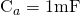 $C_a=1\mathrm{mF}$