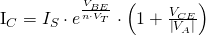 $I_C=I_S \cdot e^{\frac{V_{BE}}{n \cdot V_T}}\cdot \left(1+\frac{V_{CE}}{\left|V_A\right|}\right)$