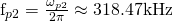 $f_{p2}=\frac{\omega_{p2}}{2\pi}\approx 318.47\mathrm{kHz}$