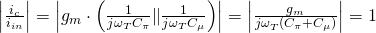 $\left|\frac{i_c}{i_{in}}\right|= \left|g_m\cdot \left(\frac{1}{j\omega_T C_{\pi}}\|\frac{1}{j\omega_T C_{\mu}} \right)\right|=\left|\frac{g_m}{j\omega_T \left(C_{\pi}+C_{\mu}} \right)\right|= 1$