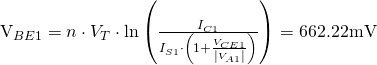 $V_{BE1}=n\cdot V_T\cdot \ln\left(\frac{I_{C1}}{I_{S1}\cdot\left(1+\frac{V_{CE1}}{\left|V_{A1}\right|}\right)}\right)=662.22\mathrm{mV}$