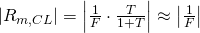 $\left|R_{m,CL}\right|=\left|\frac{1}{F}\cdot \frac{T}{1+T}\right|\approx \left|\frac{1}{F}\right|$